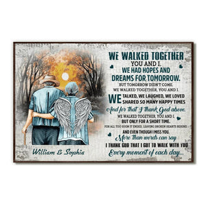 We Walked Together You And I We Had Hopes And Dreams Personalized Poster Canvas