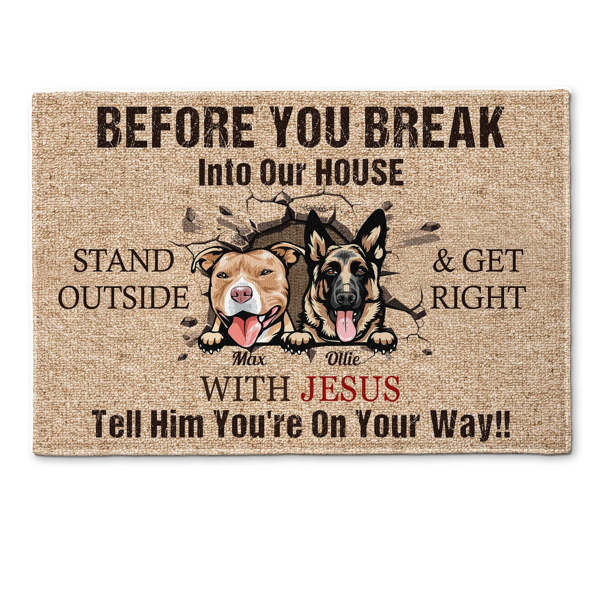 Before You Break In To Our House - Personalized Doormat - Birthday, Loving Gift For Dog Lover, Dog Owner, Dog Dad, Dog Mom