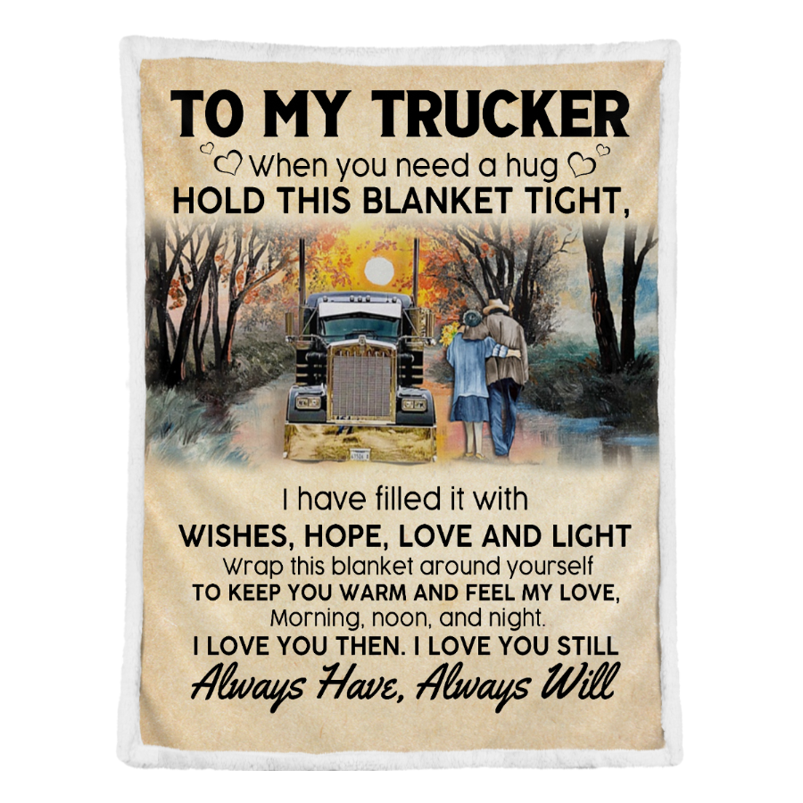 Truck Blanket, To my trucker Always Have Always Will