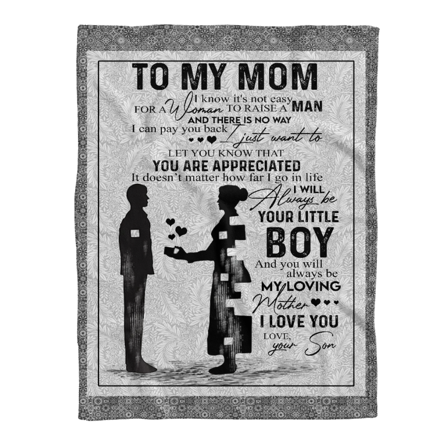 Gift For Mother From Son Blanket, To My Mom I Know It's Not Easy For A Woman To Raise A Man