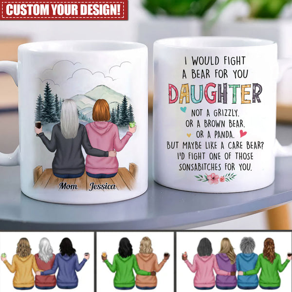 Family - I Would Fight A Bear For You Daughter - Personalized Mug - laihair