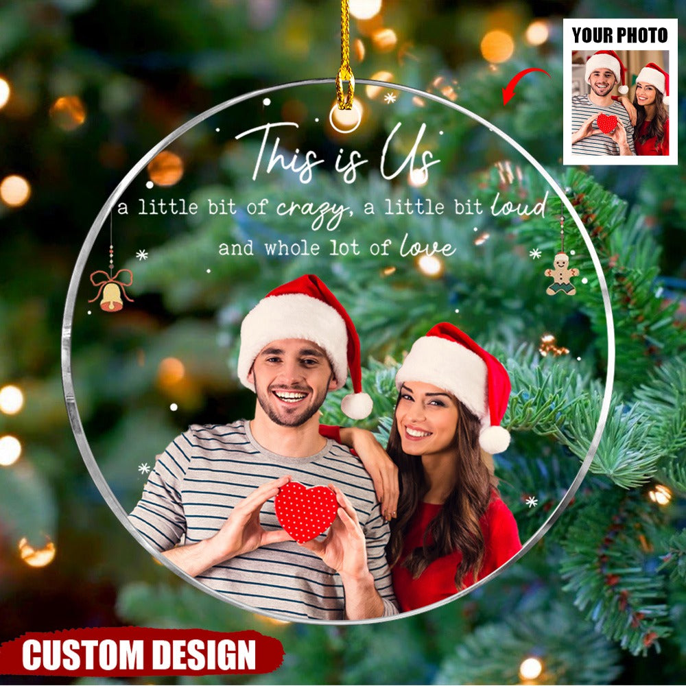 This Is Us A Little Bit Of Crazy - Personalized Acrylic Photo Ornament - Gift For Family,Friend,Couple