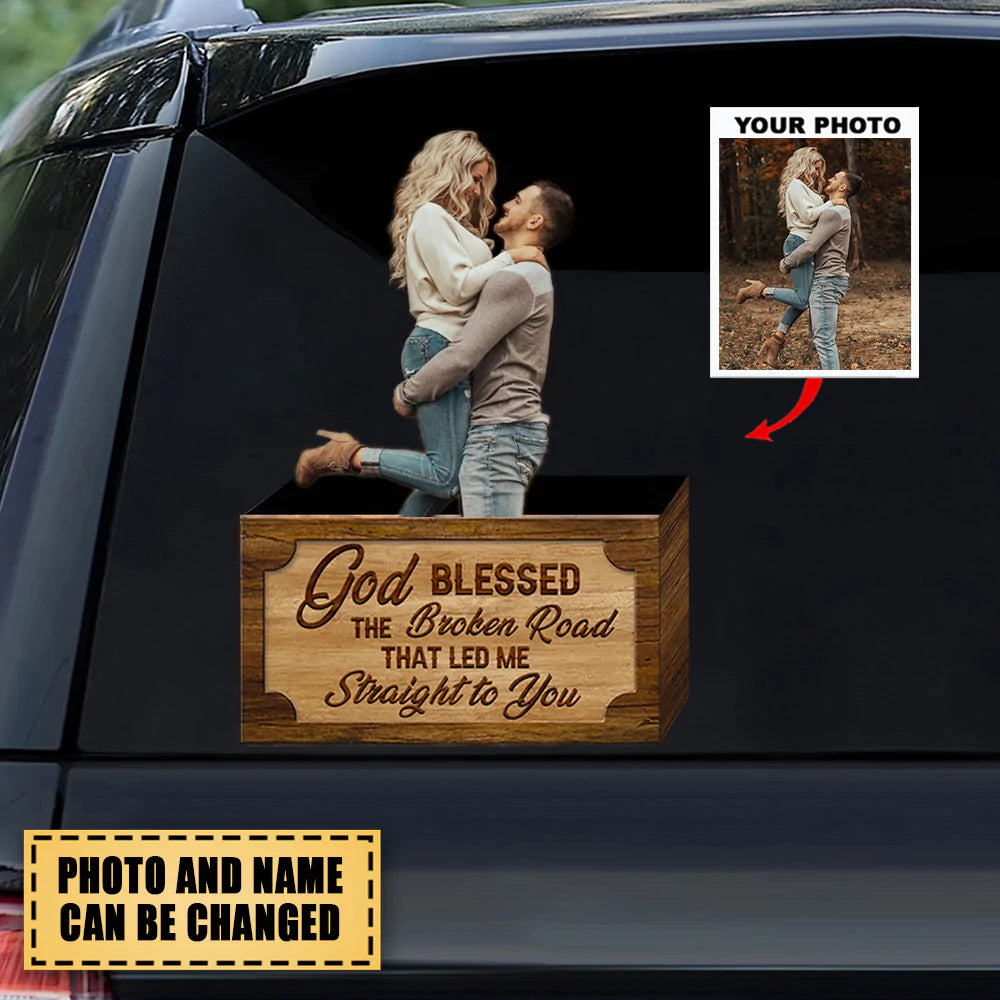 Personalized Car Sticker/Decal- Gift For Couple - God Blessed The Broken Road Led Me Straight To You