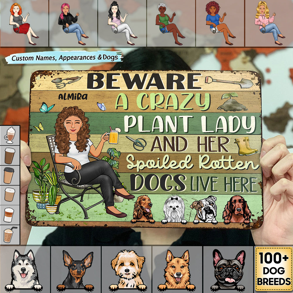 Beware A Crazy Plant Lady & Her Spoiled Rotten Dogs Live Here Gardening - Garden Sign，Personalized Custom Classic Metal Signs