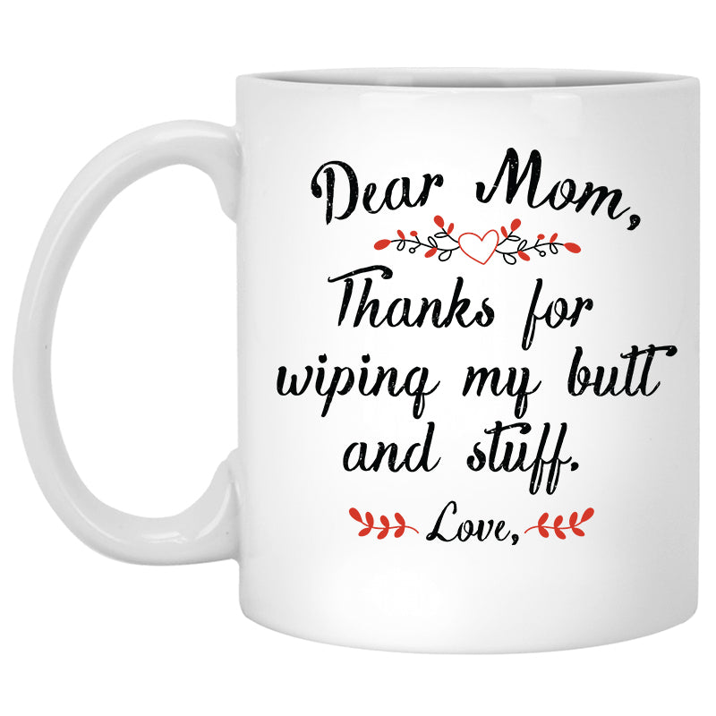 Mom Thanks for Wiping my Butt Personalized Coffee Mugs