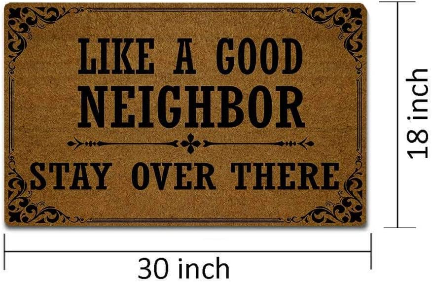Like A Good Neighbor Stay Over There Funny Door Mat