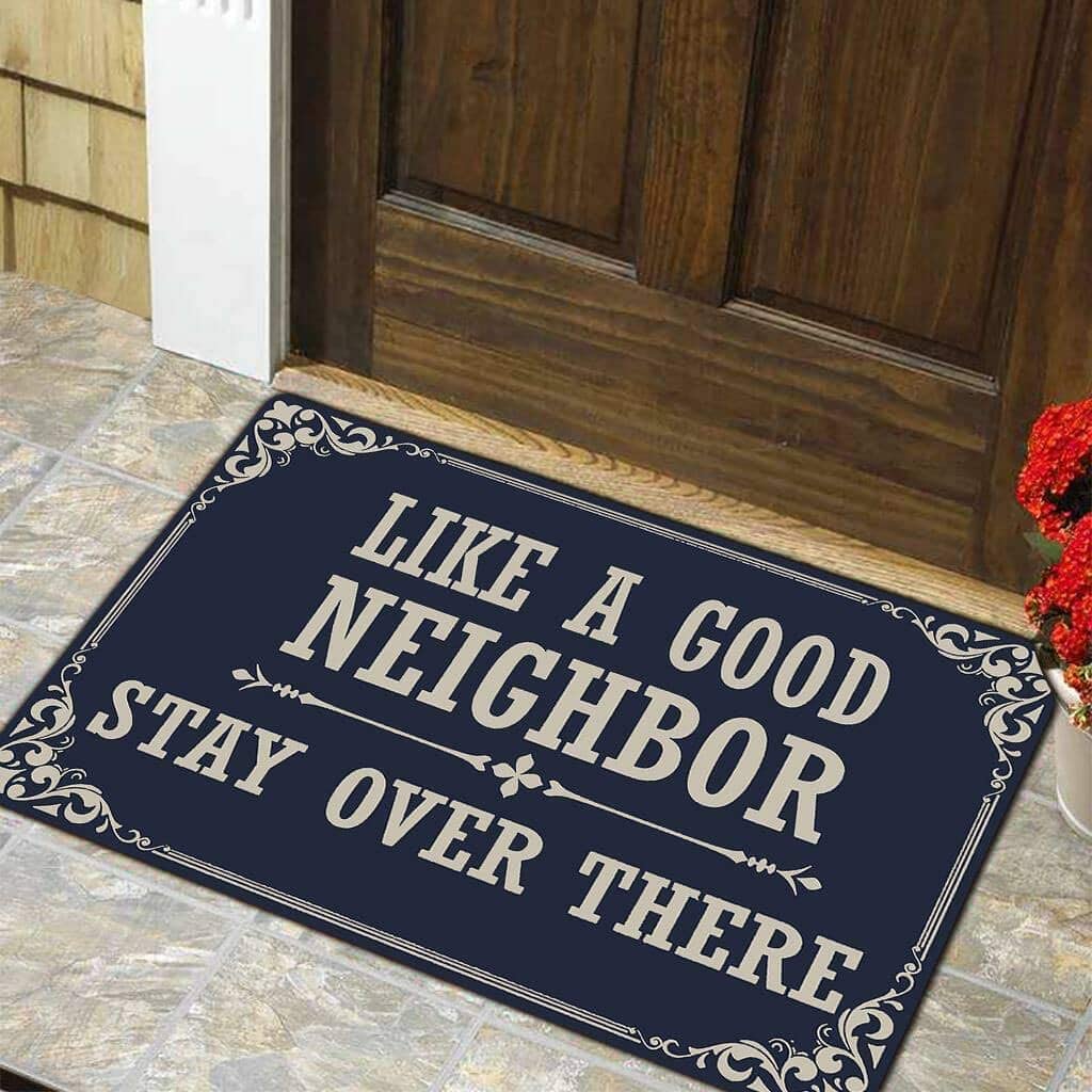 Like A Good Neighbor Stay Over There Funny Door Mat