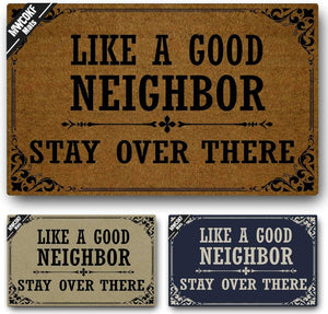 Like A Good Neighbor Stay Over There Funny Door Mat