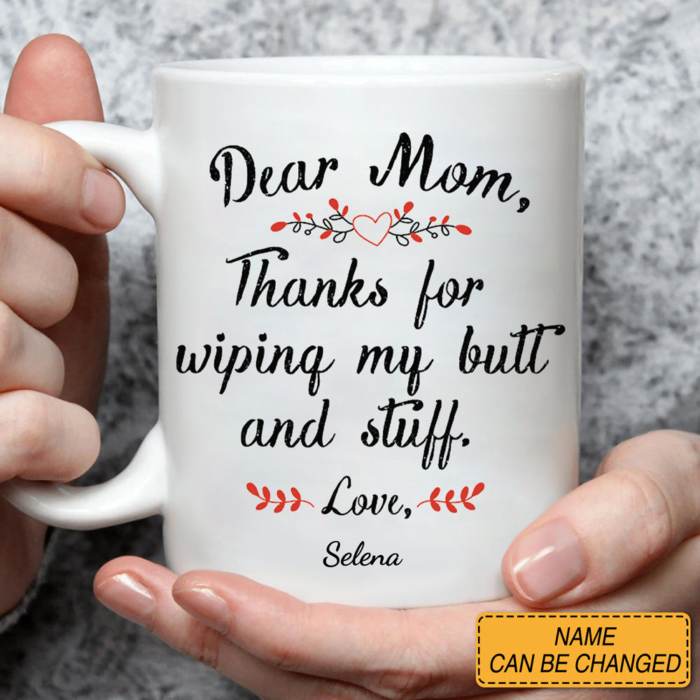 Mom Thanks for Wiping my Butt Personalized Coffee Mugs