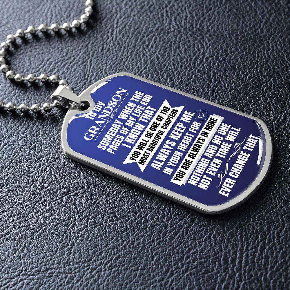 To my Grandson - Someday when the pages of my life end - Military Chain (Silver or Gold)